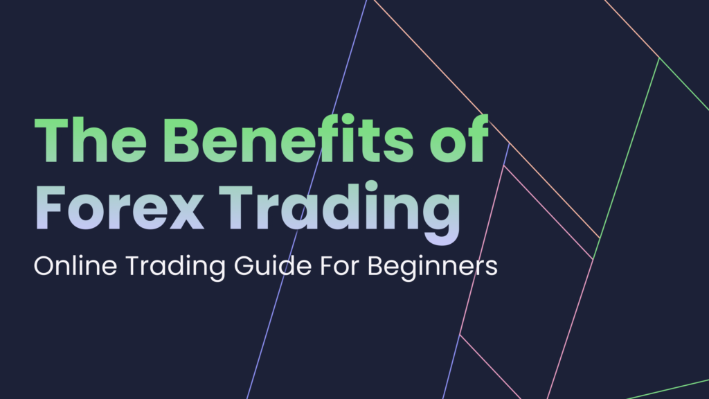 The benefits of Forex Trading Featured